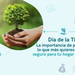 Dia de la tierra la importancia de un seguro para tu hogar y tu vida