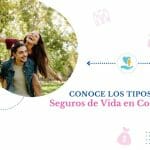 Conoce los 4 Tipos de Seguros de Vida en Colombia