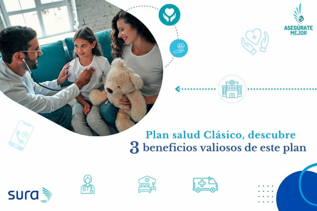 Plan Salud Clásico, descubre 3 beneficios valiosos de este plan.