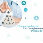 Por que cambiar de plan complementario a Poliza de Salud