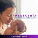 Pediatría: Tu Aliada en la Maternidad